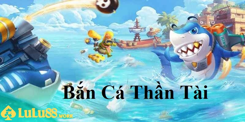 Bắn Cá Thần Tài - Khám Phá Cơ Hội Nhận Giải Thưởng Lớn