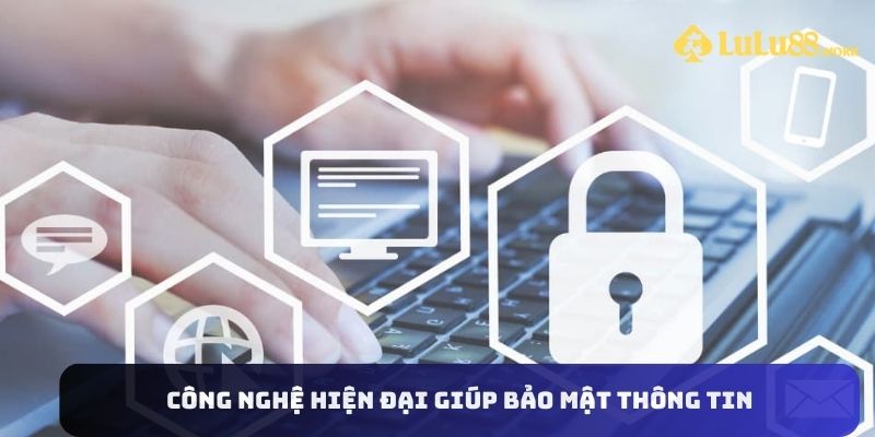 Chính sách bảo mật sử dụng công nghệ hiện đại