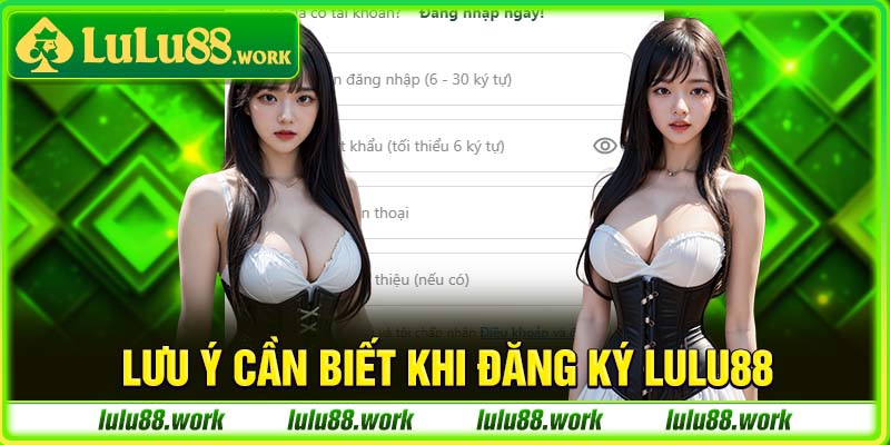 Lưu ý cần biết khi đăng ký LuLu88