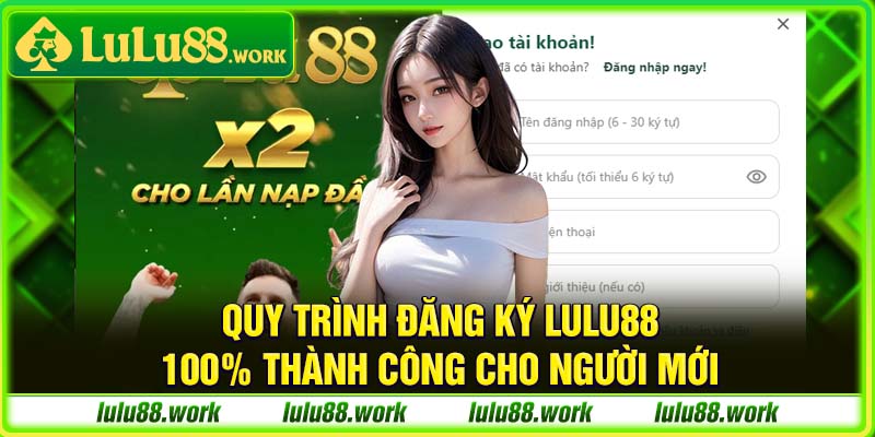 Quy Trình Đăng Ký LuLu88 100% Thành Công Cho Người Mới