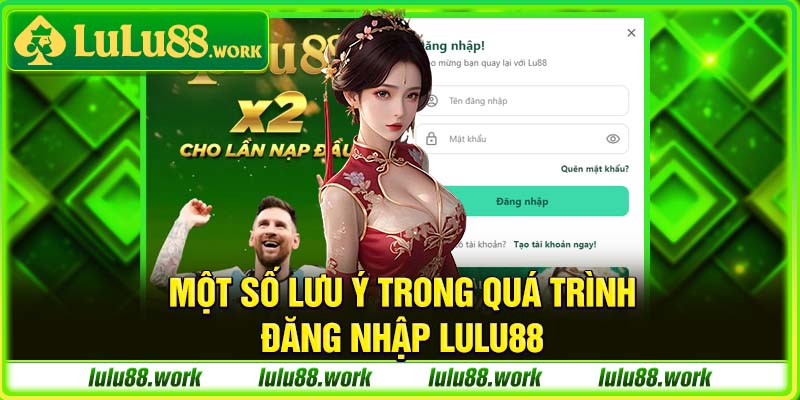 Một số lưu ý trong quá trình đăng nhập Lulu88