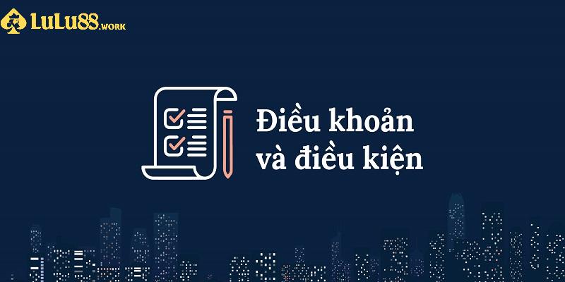 Điều khoản điều kiện khi tham gia cá cược tại Lulu88