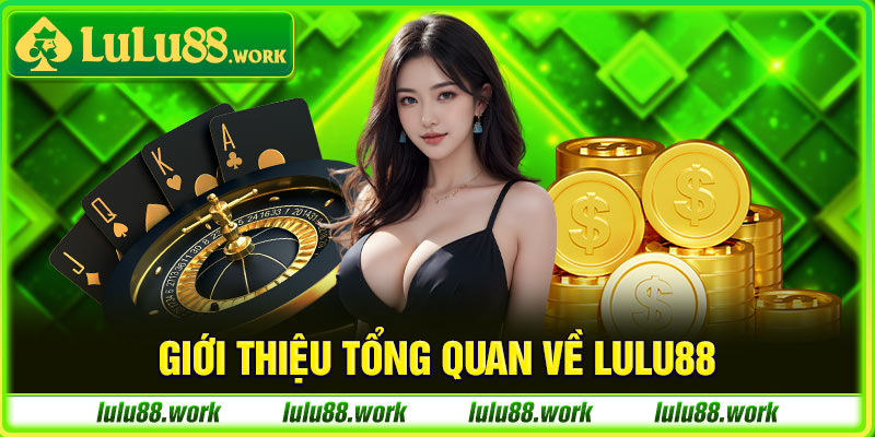 Tổng quan về nhà cái LuLu88