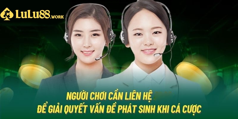 Liên hệ LULU88 khi cần chỉ dẫn cách nạp tiền