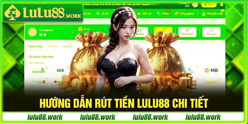 Hướng dẫn rút tiền LuLu88 chi tiết