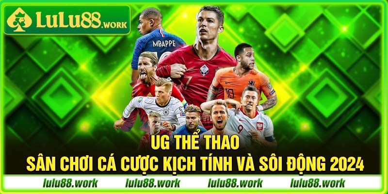 UG Thể Thao - Sân Chơi Cá Cược Kịch Tính Và Sôi Động 2024